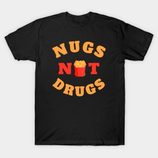 Nugs not drugs funny T-Shirt